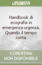 Handbook di ecografia in emergenza-urgenza. Quando il tempo conta