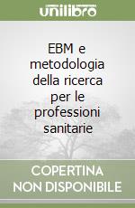 EBM e metodologia della ricerca per le professioni sanitarie libro