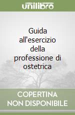 Guida all'esercizio della professione di ostetrica