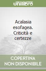 Acalasia esofagea. Criticità e certezze