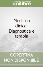 Medicina clinica. Diagnostica e terapia libro