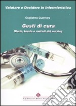 Gesti di cura. Storia, teoria e metodi del nursing libro