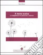 A testa scalza. La capigliatura tra presenze e assenze