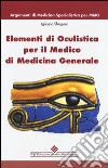 Elementi di oculistica per il medico di medicina generale libro di Sfragara Ignazio