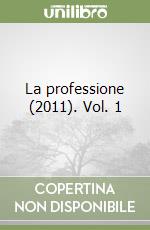 La professione (2011). Vol. 1
