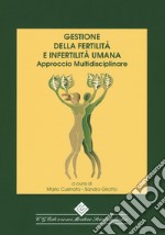 Gestione della fertilità e infertilità umana. Approccio multidisciplinare libro