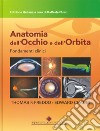 Anatomia dell'occhio e dell'orbita. Fondamenti clinici libro