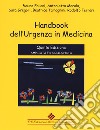 Handbook dell'urgenza in medicina. Ediz. ampliata libro