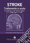 Stroke. Trattamento in acuto libro