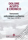 Dolore acuto e cronico. Trattamento, sedoanalgesia e palliazione libro