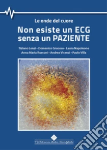 Non esiste un ECG senza un paziente. Le onde del cuore