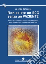 Non esiste un ECG senza un paziente. Le onde del cuore