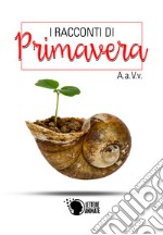 I racconti di primavera libro