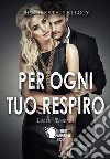 Per ogni tuo respiro. The breath trilogy. Vol. 1 libro