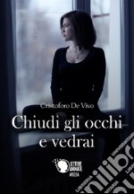 Chiudi gli occhi e vedrai libro