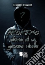 Anonimo. Diario di un giovane ribelle libro