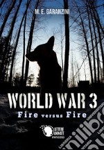 World war 3. Fire versus fire