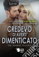 Credevo di averti dimenticato. The breath trilogy. Vol. 2