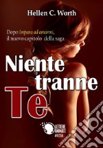 Niente tranne te libro