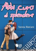 Abbi cura di splendere libro