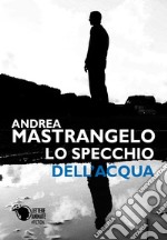 Lo specchio dell'acqua libro