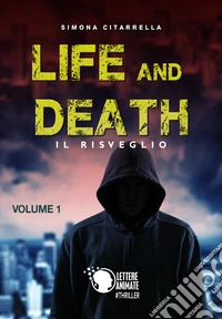 Il risveglio. Life and death. Vol. 1 libro