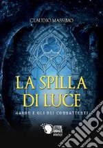 Aaron e gli dei combattenti. Vol. 2: La spilla di luce libro