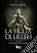 La figlia di Lilith. Il principe delle ombre. Spin-off libro