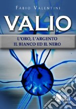 Valio. L'oro, l'argento, il bianco ed il nero. Vol. 2 libro