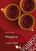 Mangiavo noodles a New Delhi