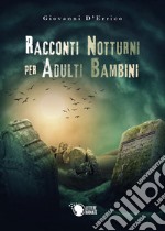 Racconti notturni per adulti bambini libro