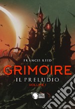 Il preludio. Grimoire. Vol. 1