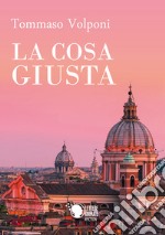 La cosa giusta libro