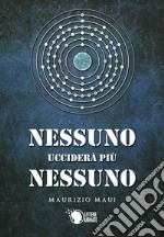 Nessuno ucciderà più nessuno