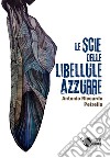 Le scie delle libellule azzurre libro