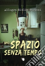 Uno spazio senza tempo libro