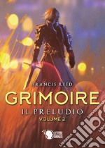 Il preludio. Grimoire. Vol. 2