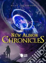 New Albion chronicles. Ediz. italiana libro