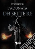 L'adunata dei sette re. Le cronache di Kalendur libro