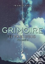 Il preludio. Grimoire. Vol. 3