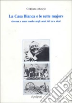 La Casa Bianca e le sette majors. Cinema e mass media negli anni del New Deal libro