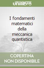 I fondamenti matematici della meccanica quantistica libro