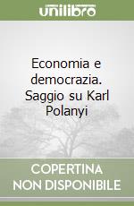 Economia e democrazia. Saggio su Karl Polanyi