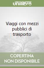 Viaggi con mezzi pubblici di trasporto libro