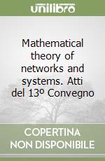 Mathematical theory of networks and systems. Atti del 13º Convegno libro