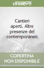 Cantieri aperti. Altre presenze del contemporaneo libro