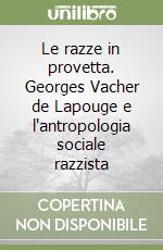 Le razze in provetta. Georges Vacher de Lapouge e l'antropologia sociale razzista libro