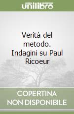 Verità del metodo. Indagini su Paul Ricoeur libro