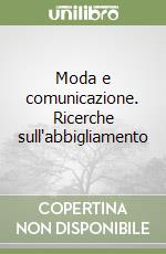 Moda e comunicazione. Ricerche sull'abbigliamento libro