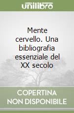 Mente cervello. Una bibliografia essenziale del XX secolo libro